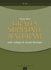 Gratia supponit naturam. Nella teologia di Joseph Ratzinger