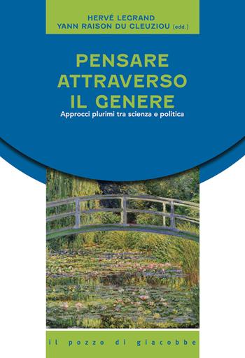 Pensare attraverso il genere. Approcci plurimi tra scienza e politica - Yann Du Cleuziou - Libro Il Pozzo di Giacobbe 2019, Pensieri per la vita comune | Libraccio.it