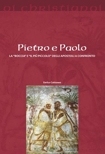 Pietro e Paolo. La «roccia» e il «più piccolo» degli apostoli a confronto - Enrico Cattaneo - Libro Il Pozzo di Giacobbe 2020, Oi christianoi. Sezione antica | Libraccio.it