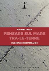 Pensare sul mare tra-le-terre. Filosofia e Mediterraneo