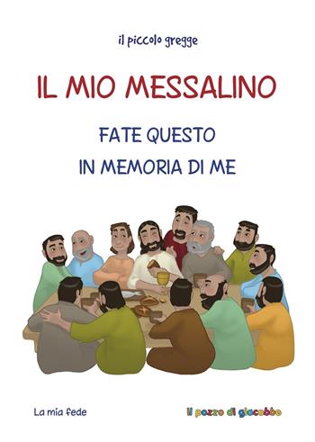 Il mio messalino. Fate questo in memoria di me - Sara Piacentini - Libro Il Pozzo di Giacobbe 2019, La mia fede | Libraccio.it