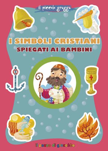 I simboli cristiani spiegati ai bambini - Serena Gigante - Libro Il Pozzo di Giacobbe 2019, Grani di sale | Libraccio.it