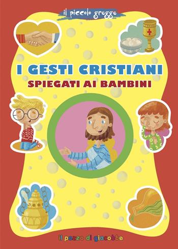 I gesti cristiani spiegati ai bambini - Serena Gigante, Tommaso D'Incalci - Libro Il Pozzo di Giacobbe 2019, Grani di sale | Libraccio.it