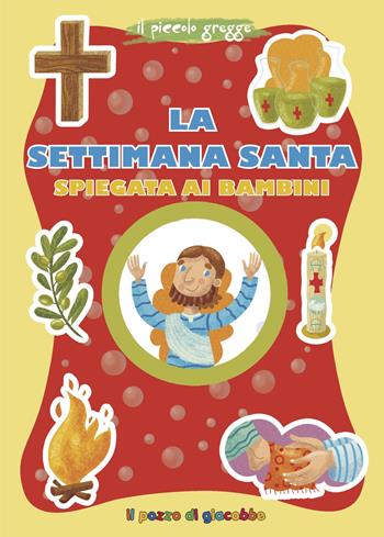 La Settimana santa spiegata ai bambini. Ediz. illustrata - Serena Gigante, Tommaso D'Incalci - Libro Il Pozzo di Giacobbe 2021, Grani di sale | Libraccio.it