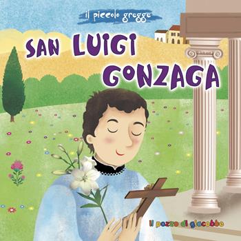 San Luigi Gonzaga - Francesca Marceca, Francesca Marceca - Libro Il Pozzo di Giacobbe 2019, Piccoli semi | Libraccio.it