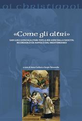 «Come gli altri». San Luigi Gonzaga (1568-1591) a 450 anni dalla nascita: ricordarlo da Napoli e dal Mediterraneo