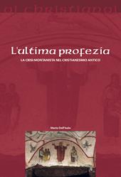 L' ultima profezia. La crisi montanista nel cristianesimo antico