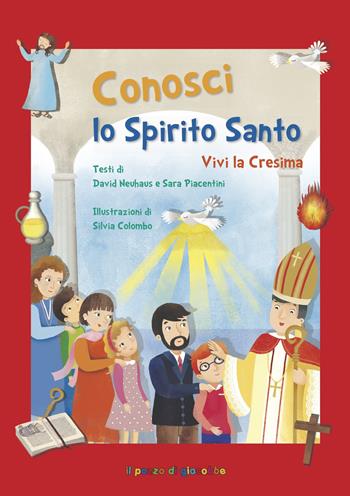 Conosci lo Spirito Santo. Vivi la Cresima - David Neuhaus, Sara Piacentini, Sara Piacentini - Libro Il Pozzo di Giacobbe 2020, Catechismo passo dopo passo | Libraccio.it