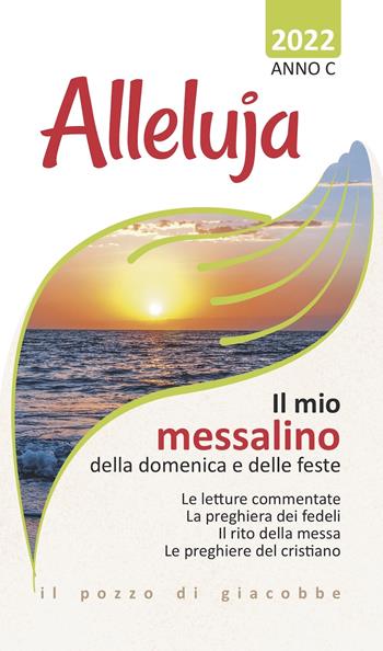 Alleluja. Il mio messalino della domenica e delle feste. Anno C. 2022  - Libro Il Pozzo di Giacobbe 2021, Extra | Libraccio.it