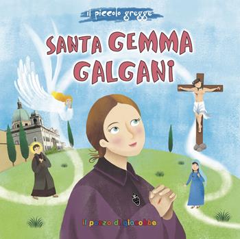 Santa Gemma Galgani - Francesca Marceca, Silvia Colombo - Libro Il Pozzo di Giacobbe 2019, Piccoli semi | Libraccio.it