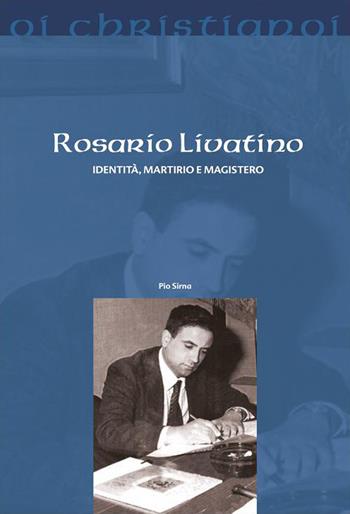 Rosario Livatino. Identità, martirio e magistero - Pio Sirna - Libro Il Pozzo di Giacobbe 2020, Oi christianoi. Sezione moderna e contemporanea | Libraccio.it