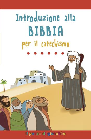 Introduzione alla Bibbia per il catechismo - Serena Gigante, Alessandra Mantovani - Libro Il Pozzo di Giacobbe 2020, Per il catechismo | Libraccio.it