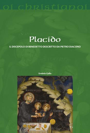 Placido. Il discepolo di Benedetto descritto da Pietro Diacono - Erminio Gallo - Libro Il Pozzo di Giacobbe 2020, Oi christianoi. Sezione medievale | Libraccio.it