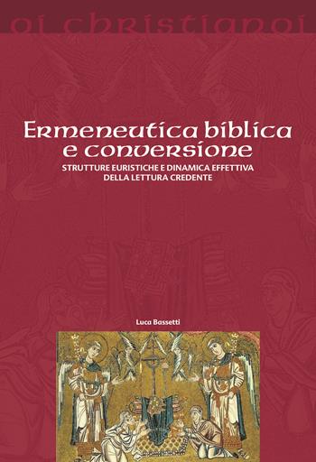Ermeneutica biblica e conversione. Strutture euristiche e dinamica effettiva della lettura credente - Luca Bassetti - Libro Il Pozzo di Giacobbe 2021, Oi christianoi. Sezione antica | Libraccio.it
