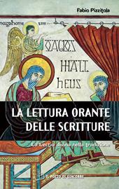 La Lettura orante delle Scritture. La Lectio divina nella tradizione