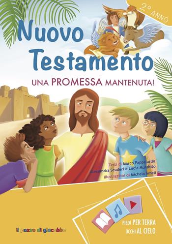 Nuovo testamento. Promessa mantenuta! 2° anno - Marco Pappalardo, Alessandra Scuderi, Lucia Murabito - Libro Il Pozzo di Giacobbe 2020, Piedi per terra occhi al cielo | Libraccio.it