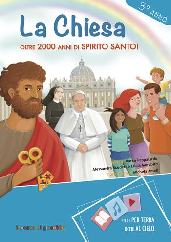 La Chiesa. Oltre 2000 anni di Spirito Santo! 3° anno - Marco Pappalardo, Lucia Murabito, Alessandra Scuderi - Libro Il Pozzo di Giacobbe 2021, Piedi per terra occhi al cielo | Libraccio.it