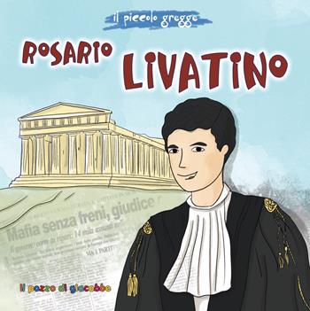 Rosario Livatino - Marilisa Della Monica - Libro Il Pozzo di Giacobbe 2020, Piccoli semi | Libraccio.it
