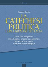 La catechesi politica con i giovani in Italia. Verso una prospettiva metodologico-catechetica aggiornata attraverso uno studio storico ed epistemologico