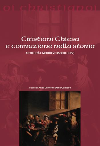 Cristiani Chiesa e corruzione nella storia Antichità e Medioevo (secoli I-XV) - Dario Garribba - Libro Il Pozzo di Giacobbe 2021, Oi christianoi. Sezione antica | Libraccio.it