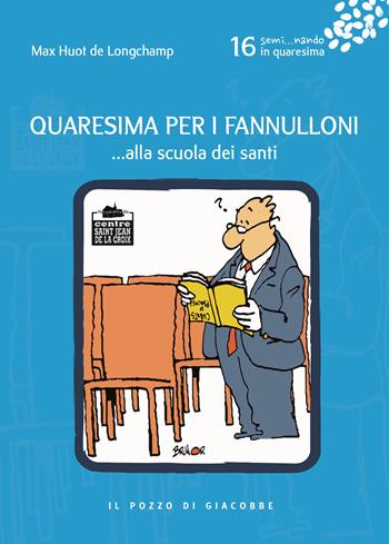 Quaresima per i fannulloni... Alla scuola dei santi. Vol. 16 - Max Huot de Longchamp - Libro Il Pozzo di Giacobbe 2021, Semi... nando | Libraccio.it