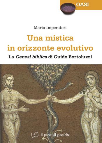 Una mistica in orizzonte evolutivo. «Genesi biblica» di Guido Bortoluzzi - Mario Imperatori - Libro Il Pozzo di Giacobbe 2021, Oasi | Libraccio.it