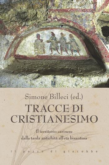 Tracce di cristianesimo. Il territorio carinese dalla tarda antichità all’età bizantina  - Libro Il Pozzo di Giacobbe 2021, Triticum | Libraccio.it
