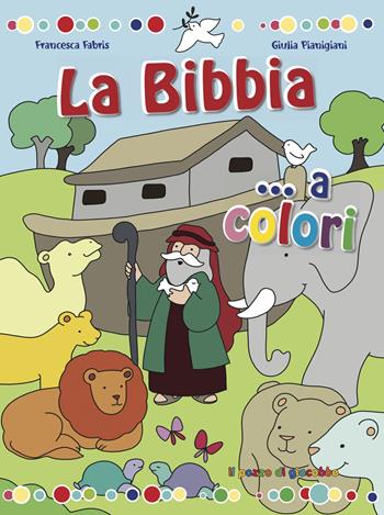 La Bibbia... a colori - Francesca Fabris, Giulia Pianigiani - Libro Il Pozzo di Giacobbe 2021 | Libraccio.it