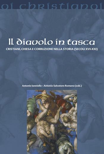 Il Diavolo in tasca. Cristiani, chiesa e corruzione nella storia (secoli XVI-XXI) - Antonio Salvatore Romano - Libro Il Pozzo di Giacobbe 2021, Oi christianoi. Sezione moderna e contemporanea | Libraccio.it