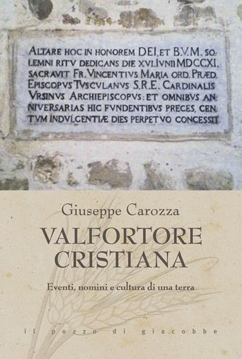 Valfortore cristiana. Eventi, uomini e cultura di una terra - Giuseppe Carozza - Libro Il Pozzo di Giacobbe 2021, Triticum | Libraccio.it