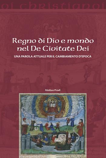 Regno di Dio e mondo nel De Civitate Dei. Una parola attuale per il cambiamento d'epoca - Matteo Prodi - Libro Il Pozzo di Giacobbe 2021, Oi christianoi. Sezione antica | Libraccio.it