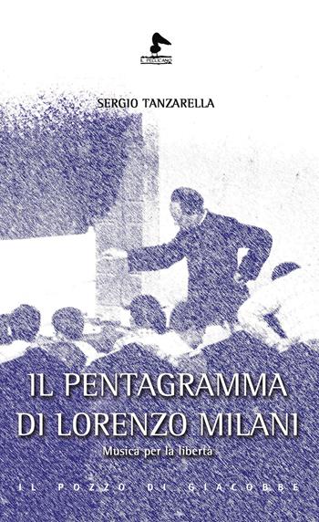 Il pentagramma di Lorenzo Milani. Musica per la libertà - Sergio Tanzarella - Libro Il Pozzo di Giacobbe 2021, Il pellicano | Libraccio.it