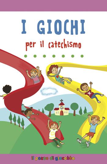 I giochi per il catechismo. Ediz. illustrata - Serena Gigante - Libro Il Pozzo di Giacobbe 2021, Per il catechismo | Libraccio.it