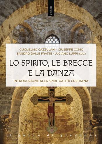 Lo Spirito, le brecce e la danza. Introduzione alla spiritualità cristiana - Giuseppe Como, Sandro Dalle Fratte - Libro Il Pozzo di Giacobbe 2021, Il teologo | Libraccio.it