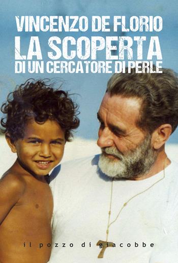 La scoperta di un cercatore di perle - Vincenzo De Florio - Libro Il Pozzo di Giacobbe 2022, Orme | Libraccio.it