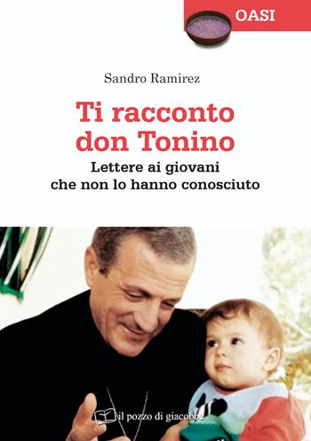 Ti racconto don Tonino. Lettere ai giovani che non lo hanno conosciuto - Sandro Ramirez - Libro Il Pozzo di Giacobbe 2021, Oasi | Libraccio.it