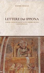 Lettere d'Ippona. Parole antiche per il ventunesimo secolo #agostinoggi