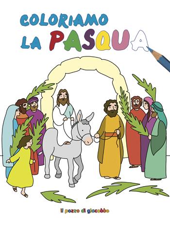 Coloriamo la Pasqua. Ediz. illustrata - Francesca Fabris, Giulia Pianigiani - Libro Il Pozzo di Giacobbe 2022 | Libraccio.it