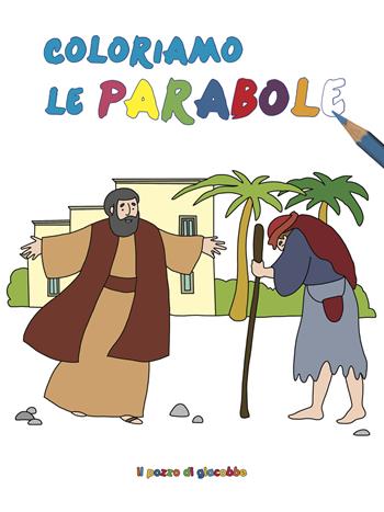 Coloriamo le parabole. Ediz. illustrata - Francesca Fabris, Giulia Pianigiani - Libro Il Pozzo di Giacobbe 2022 | Libraccio.it