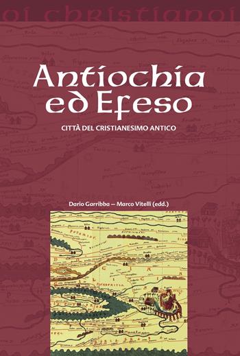 Antiochia ed Efeso. Città del cristianesimo antico - Marco Vitelli - Libro Il Pozzo di Giacobbe 2023, Oi christianoi. Sezione antica | Libraccio.it