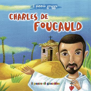 Charles de Foucauld - Antonella Pandini, Tommaso D'Incalci - Libro Il Pozzo di Giacobbe 2022, Piccoli semi | Libraccio.it