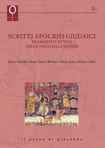 Scritti apocrifi giudaici. Frammenti di vita nelle voci delle donne - Marie Theres Wacker, Maria Teresa Milano - Libro Il Pozzo di Giacobbe 2023, La Bibbia e le donne | Libraccio.it