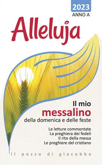 Alleluja. Il mio messalino della domenica e delle feste 2023. Anno A  - Libro Il Pozzo di Giacobbe 2022, Extra | Libraccio.it