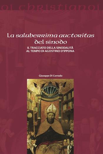 La saluberrima auctoritas del sinodo. Il tracciato della sinodalità al tempio di Agostino d'Ippona - Giuseppe Di Corrado - Libro Il Pozzo di Giacobbe 2022, Oi christianoi. Sezione antica | Libraccio.it