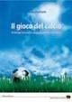 Il gioco del calcio. Principi teorici e suggerimenti didattici - Mario Bonfanti - Libro Libreria dello Sport 2008, Tecnica & didattica | Libraccio.it