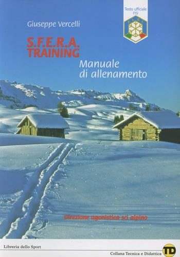 S.F.E.R.A. training. Manuale di allenamento - Giuseppe Vercelli - Libro Libreria dello Sport 2007, Tecnica & didattica | Libraccio.it