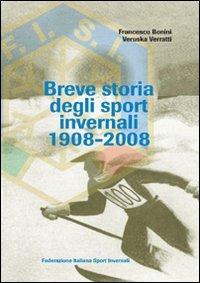 Breve storia degli sport invernali (1908-2008) - Francesco Bonini, Veruska Verratti - Libro Libreria dello Sport 2009, Memorabilia | Libraccio.it