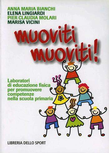 Muoviti muoviti. Laboratori di scienze motorie e sportive per promuovere competenze nella scuola primaria  - Libro Libreria dello Sport 2013 | Libraccio.it