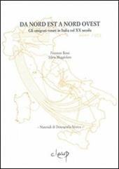 Da nord est a nord ovest. Gli emigrati veneti in Italia nel XX secolo