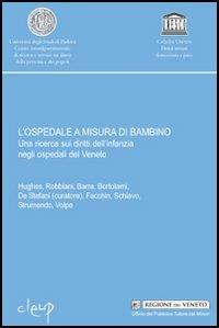 L' ospedale a misura di bambino. Una ricerca sui diritti dell'infanzia negli ospedali del Veneto  - Libro CLEUP 2006, Quad. ric. e doc. interd. diritti umani | Libraccio.it